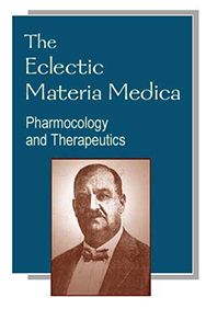 The Eclectic Materia Medica, Pharmacology and Therapeutics